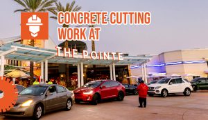 Read more about the article Concrete Cutting Work at “The Pointe Orlando”