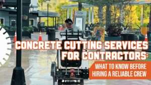 Read more about the article Concrete Cutting Services for Contractors: What to Know Before Hiring a Reliable Crew